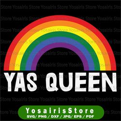 Yasss Queen, Yas, LGBT svg Queen, svg, Crown svg, Rainbow svg Princess svg, Yaas Queen, Queen svg, svg files for cricut,