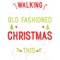 Nobodys Walking Out On This Fun Old Family Christmas Xmas T-Shirt.png