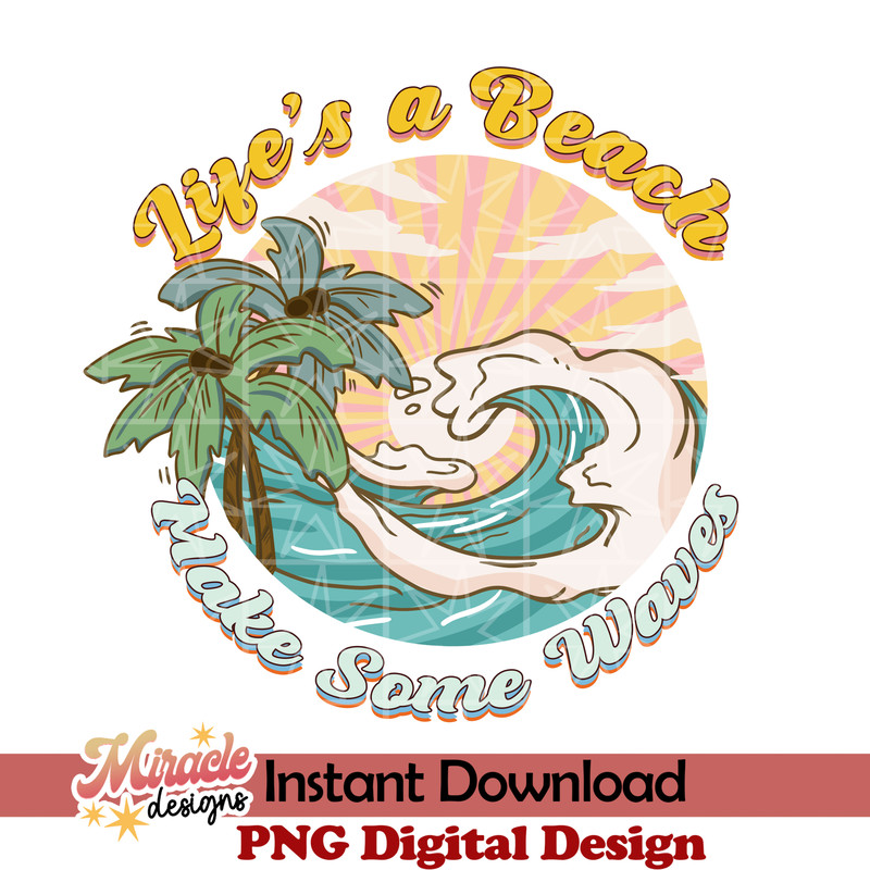 SM08032301-Life's a beach, make some waves sublimation.jpeg