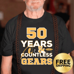 50 years and countless gears fishing dad t-shirt - dad birthday shirt, father's day gift, fisherman shirt, fishing lover
