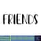 FRIENDS, Svg, Friends Tv Show Png, Friends Clipart, Friends Pdf, Svg files for cricut, Digital Instant Download (77).jpg