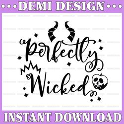 Perfectly Wicked SVG, Disney Villain Svg, Witch Svg, Eps, Dxf, Cricut, Cut Files, Silhouette Files, Download, Print