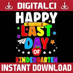 happy last day of kindergarten graduation teacher students last day of school png sublimation design