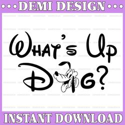 Pluto whats up dog Disney svg, Disney Mickey and Minnie svg,Quotes files, svg file, Disney png file, Cricut, Silhouette.