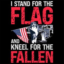 i stand for the flag and kneel for the fallen svg png