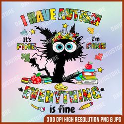 cat it's fine i'm fine everythings is fine png, autism awareness png, black cat png, digital file, png high quality