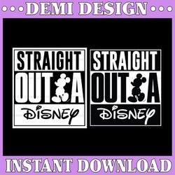 Straight outta disney svg, disney svg, disney vacation svg, cutting files for cricut silhouette, INSTANT DOWNLOAD