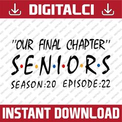 our final chapter season 20 episode 22 graduation fun senior last day of school png sublimation design