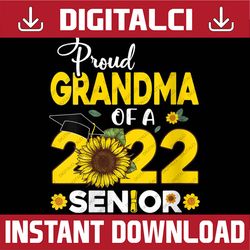 sunflower proud grandma of a 2022 senior graduate last day of school png sublimation design