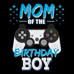 mom of the birthday boy svg, birthday boy svg png