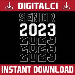 senior graduation class of 2023 senior last day of school png sublimation design