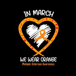 in march we wear orange multiple sclerosis awareness svg png