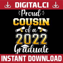 proud cousin of a class of 2022 graduate senior graduation last day of school png sublimation design