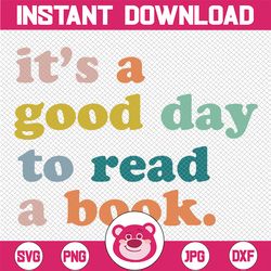 it's a good day to read a book svg, reading book svg, reading book day svg, cricut file, clipart, svg, png, eps