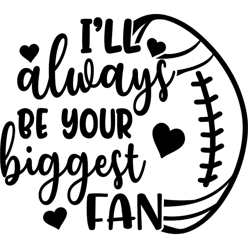 I ll always be your biggest fan footbal.jpg