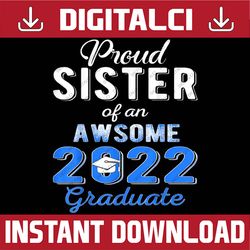 proud sister of 2022 graduation class 2022 graduate family last day of school png sublimation design