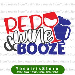 Red Wine & Booze svg, independence day svg, fourth of july svg, usa svg, america svg,4th of july png eps dxf jpg