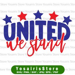 united we stand svg, independence day svg, fourth of july svg, usa svg, america svg,4th of july png eps dxf jpg