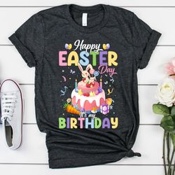 Happy Easter Day It's My Birthday T-shirt, Easter Birthday Shirt, Happy Birthday Gift Ideas, Birthday Easter Shirt  T211
