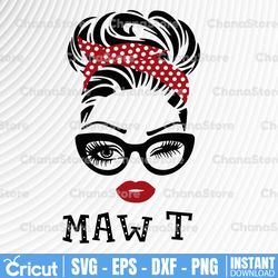 maw t svg, maw t birthday svg, maw t gift design, maw t face glasses svg png, maw t christmas png, cricut