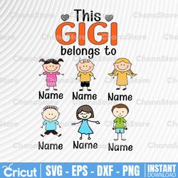personalized name gigi svg, this gigi belongs to, gigi png, grandma gift, perfect family, mothers day gift