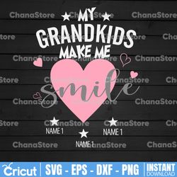 personalized name my grandkids make me smile, happy grandparents day svg, grandparents shirt design, cricut cutting file