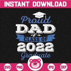 proud dad of 2022 graduate svg, class of 2022 graduation svg, senior dad 2022 svg, senior graduation 2022 svg file