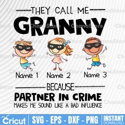 personalized name they call me granny because partner in crime makes me sound like a bad influence png,printable