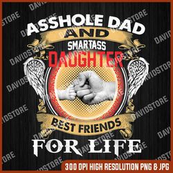smartass daughter png,  daughterpng, asshole dad and smartass daughter best friends for life png, png, digital download