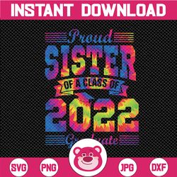 proud sister of a 2022 graduate class of 2022 svg, class of 2022 svg, sister of graduate svg, sister graduate shirt cut