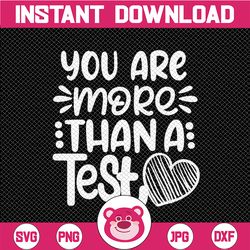 test day teacher svg, you are more than a test score svg, testing svg, motivational teacher shirt iron on png dxf cricut