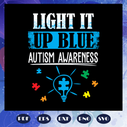 light it up blue autism awareness, autism svg, autism shirt, autism kid, autism awareness svg, autism mom svg