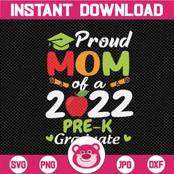 proud mom of 2022 pre k graduate svg, mothers day graduation svg, pre-k graduation 2022 proud mom, pre-k grad 2022 svg