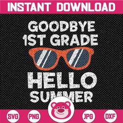 goodbye 1st grade hello summer svg, sunglasses last day of school svg, summer svg, vacation svg, end of school svg, cric