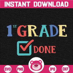 1st grade done svg, first grade, end of year, last day of school, png, dxf, svg files for cricut