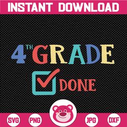 4th grade done svg, fourth grade, end of year, last day of school, png, dxf, svg files for cricut