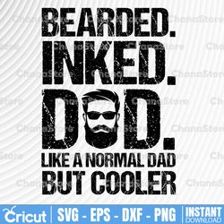 fathers day png, bearded inked dad like a normal dad but cooler png, gift for dad, funny fathers day png, daddy birthday