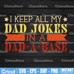 I Keep All My Dad Jokes In A Dad-a-base Svg,New Dad Svg, Dad Svg, Daddy Svg, Father's Day Svg, Best Dad Svg,