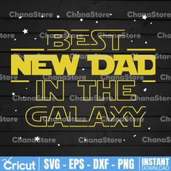 best dad in the galaxy svg, father's day gift, dad svg
