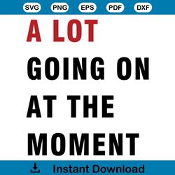 a lot going on at the moment svg eras tour cricut for files design