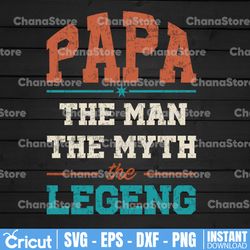 papa the man the myth papa the legend png, papa png, fathers day png, daddy png, father day png, grandpa png-printable