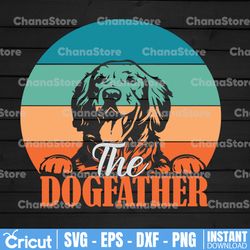 the dogfather svg, dog dad svg, the dog father svg, silhouette cameo, cricut, cut file