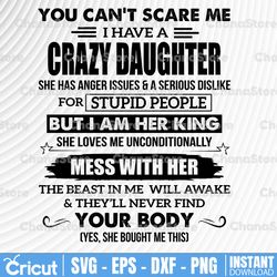 you can't scare me i have a crazy daughter png, she has anger issues and serious dislike png, father's day png,