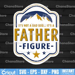 it's not a dad bod, it's a father figure svg, father's day gift, beer gift clipart, funny dad gift, father png, eps