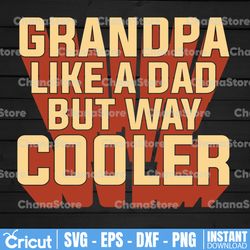 grandpa like a dad only way cooler, father's day svg, grandpa father's day svg, granpa svg, grandpa shirt svg,