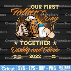 personalized name our first fathers day together png, father son png, daddy png, first father's day png sublimation