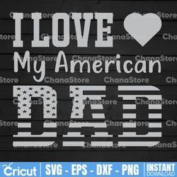 i love my american dad svg  i love my dad svg | i heart my dad svg | fathers day cut file | fathers day svg