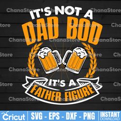 it's not a dad bod, it's a father figure svg, father's day gift, beer gift clipart, funny dad gift, father png, eps