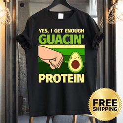 yes i get enough guacin protein vegetarian avocado t-shirt - avocado lover shirt, vegetarian, vegan tee, go green shirt