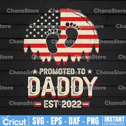 promoted to daddy est 2022 men usa flag first time dad american daddy png,kid's footprints,first time fathers day